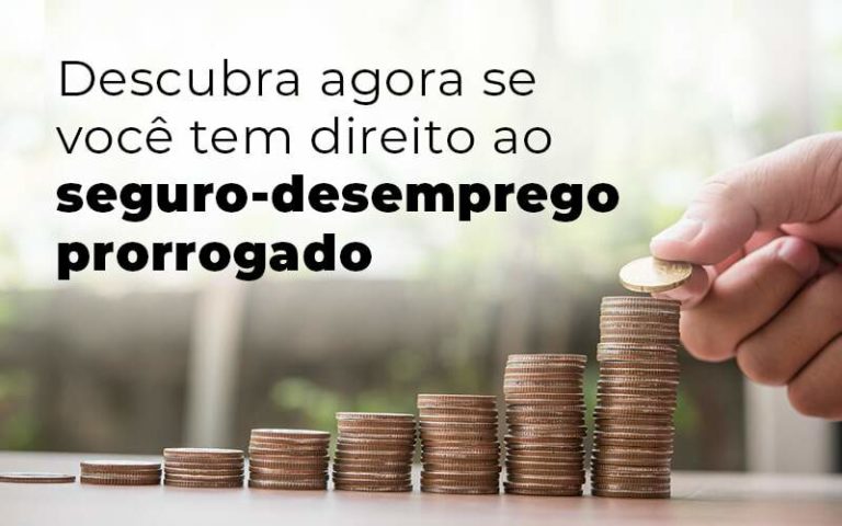 Descubra Agora Se Voce Tem Direito Ao Seguro Desemprego Prorrogado Blog - Notícias e Artigos Contábeis na Barra da Tijuca - RJ | MF Miller Advogados