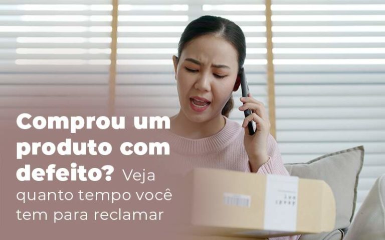 Comprou Um Produto Com Defeito Veja Quanto Tempo Voce Tem Para Reclamar Blog - Notícias e Artigos Contábeis na Barra da Tijuca - RJ | MF Miller Advogados